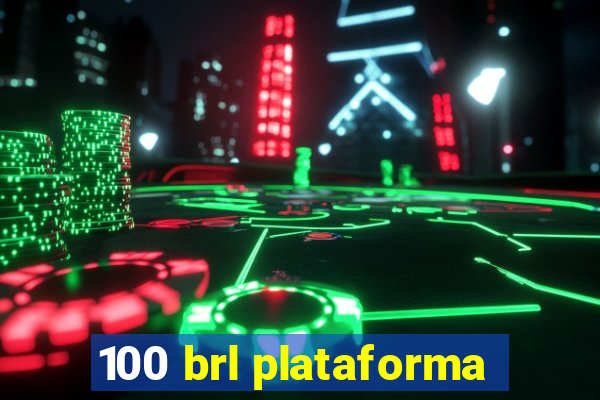 100 brl plataforma